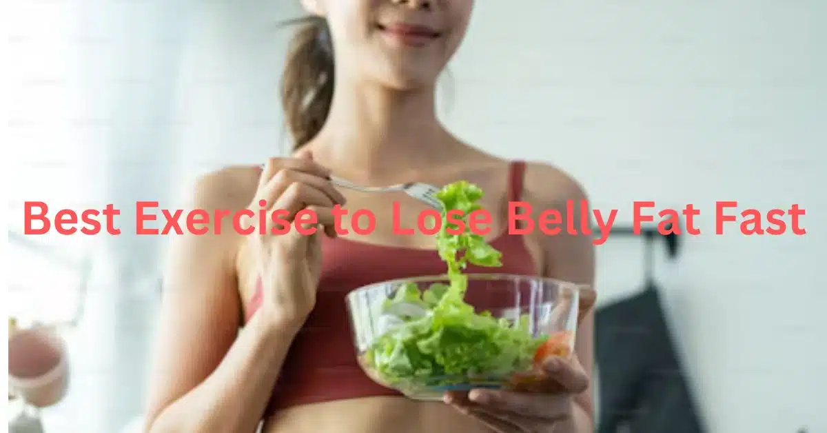 Best Exercise to Lose Belly Fat Fast