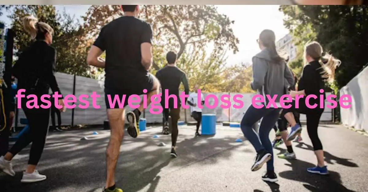 fastest weight loss exercise