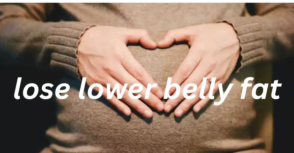 lose lower belly fat