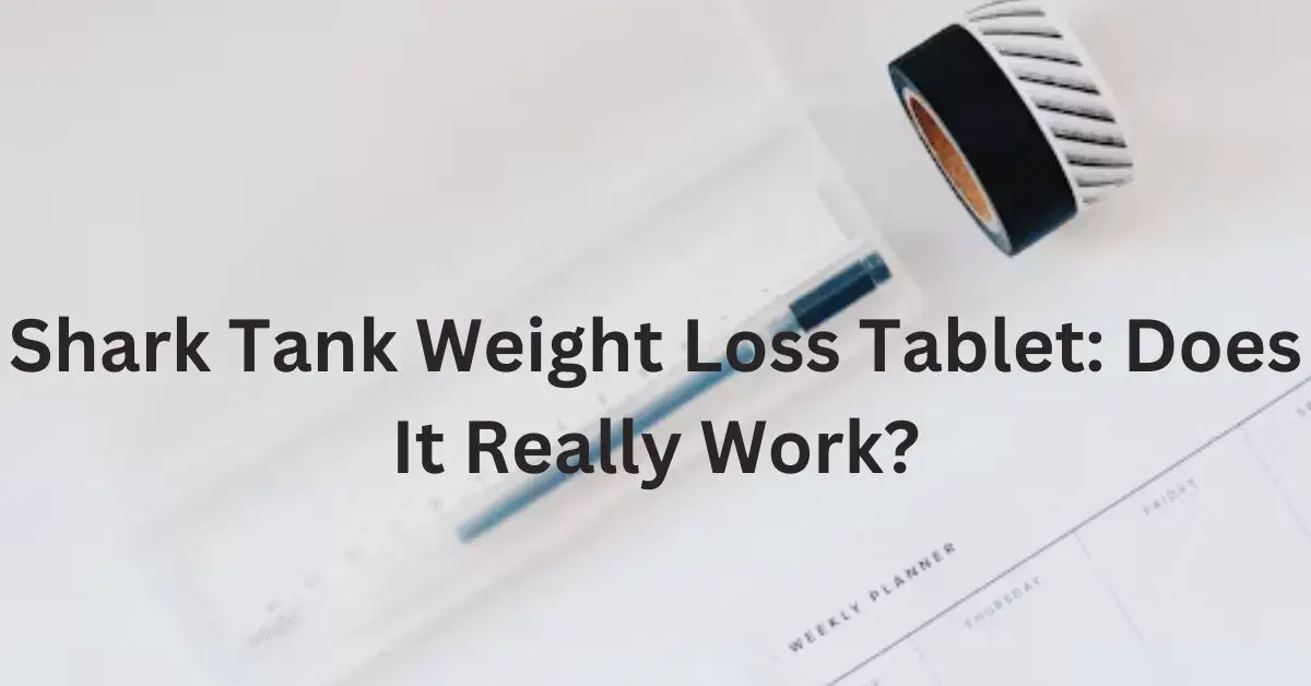 shark tank weight loss tablet