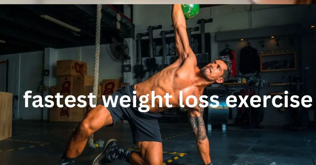 fastest weight loss exercise